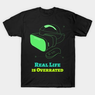 Real Life is Overrated T-Shirt